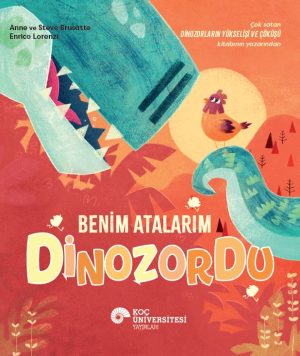 Çocuk kitabı kapağı: 'Benim Atalarım Dinozordu' başlığı ön planda; büyük mavi dinozor ağız açıyor, yanında küçük kuş ve güneşli, turuncu arka plan; yayınevi logosu ve yazar/adlar görünüyor.
