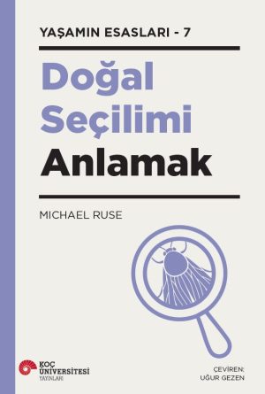 Book cover for Doğal Seçilimi Anlamak, Yaşamın Esasları-7, by Michael Ruse; magnifying-glass illustration and Koç Üniversitesi Yayıınları logo.
