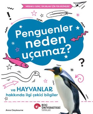 Book cover for a children's science book: 'Penguenler neden uçamaz?' with a penguin image, blue speech bubble title, and Koç Üniversitesi Yayınları branding.