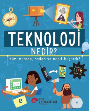 Colorful cover of a technology-themed book titled 'TEKNOLOJİ NEDİR?' with illustrations of a projector, compass, framed portrait, a girl at a computer, a smartphone, and a bearded man with a hammer, suggesting exploration of how technology works.