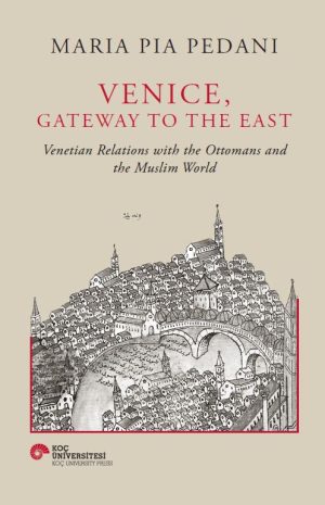 Beige book cover for 'Venice, Gateway to the East' by Maria Pia Pedani; black cityscape illustration of Venice with bridges, framed by a red border, publisher logo at bottom left.