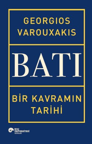 Blue book cover with gold borders; 'BATI' is the large central title, 'Georgios Varouxakis' at top, and 'Bir Kavramın Tarihi' as subtitle. Koç Üniversitesi Yayinları logo is at the bottom.
